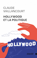 Hollywood et la politique [nouvelle édition]